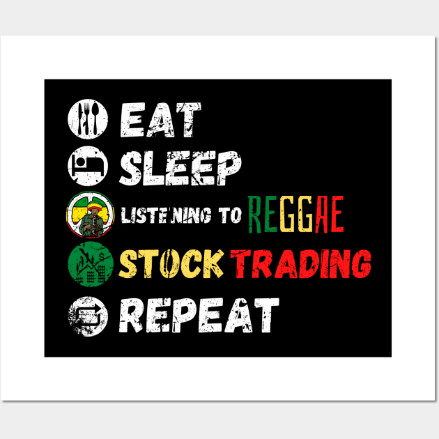 Eat Sleep Listening To Reggae Stock Trading Repeat Wall Art by maxdax